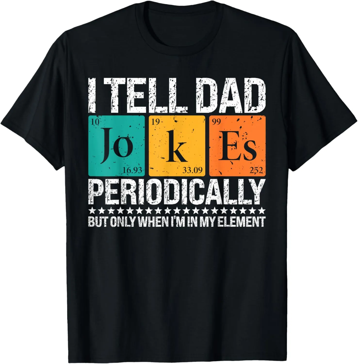 I Tell Dad Jokes Periodically Funny Science Fathers Day Dad T-Shirt