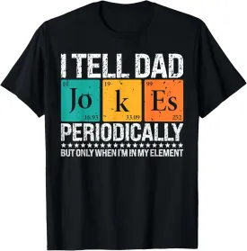 I Tell Dad Jokes Periodically Funny Science Fathers Day Dad T-Shirt